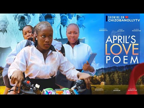 APRIL'S LOVE POEM - IFEDI SHARON,CHIZOBA NWOKOYE,VICTOR ABBA nigerian movies 2023 latest full movie