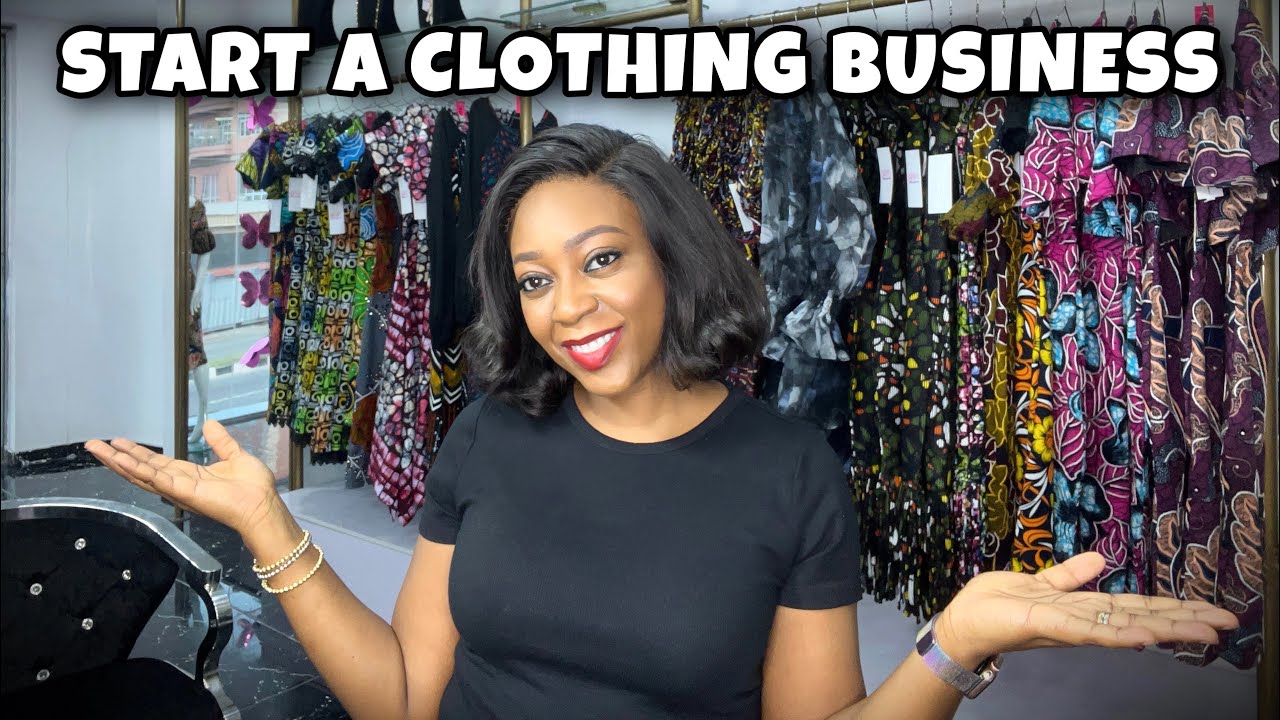 HOW TO START A CLOTHING BUSINESS | HOW TO START A CLOTHING BRAND IN NIGERIA
