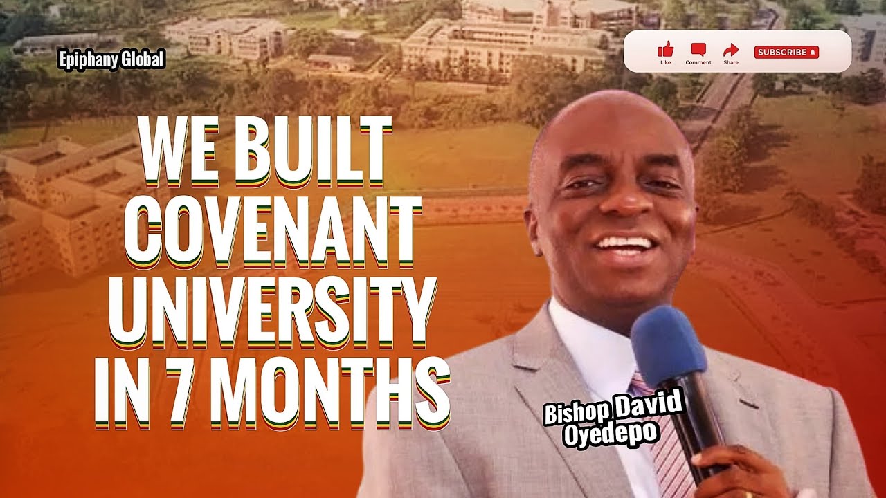 How Bishop David Oyedepo Built Covenant University in Just 7 Months | The Miracle Behind It