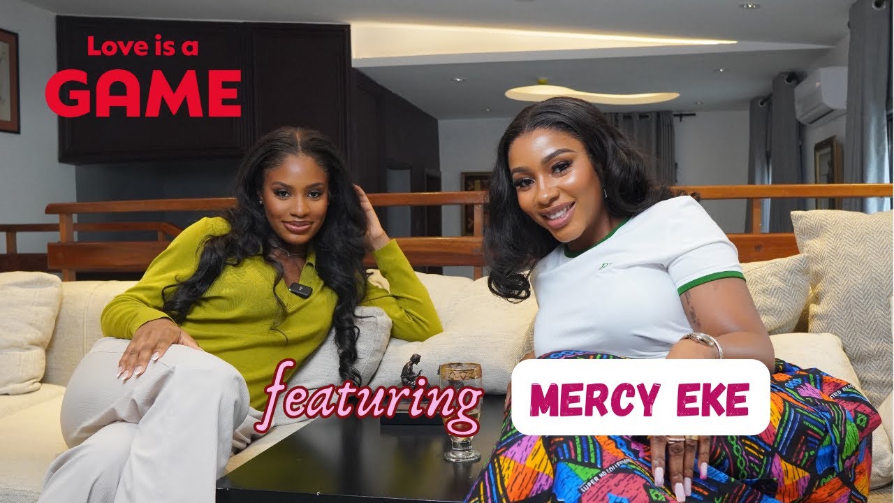 MERCY EKE BELIEVES GETTING A BBL CHANGED HER LOVE LIFE ? | Love Is A Game Ep 2