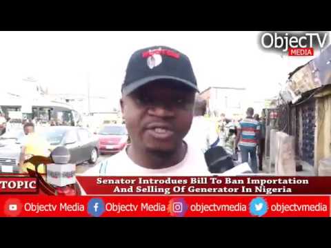On Proposed Bill to Ban Generators in Nigeria: Views from The Streets
