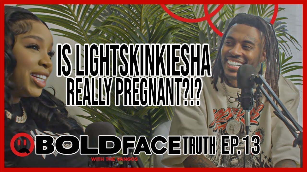 IS LIGHTSKINKIESHA REALLY PREGNANT ?!? (BOLD FACE TRUTH) EPISODE 13