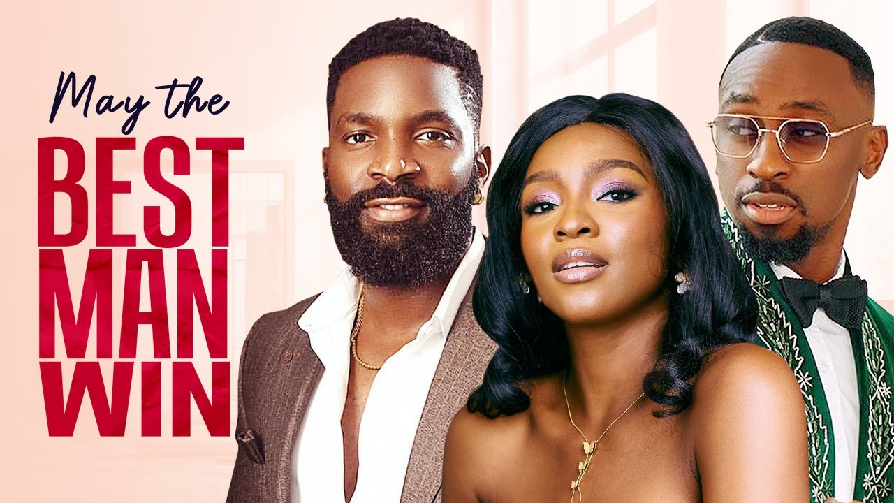 MAY THE BEST MAN WIN - Nigerian Movies Latest Full Movies