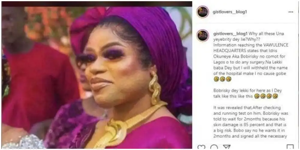 "His skin is damaged” – Blogger reveals the outcome of Bobrisky's BBL surgery