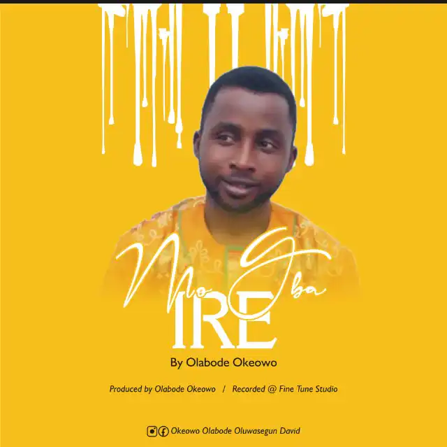 Music: Olabode Okeowo - Mogba Ire Music: Olabode Okeowo - Mogba Ire